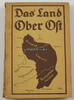 Ober Ost / Kurland / Litauen / Bialystok=Grodno Das Land Ober Ost / Deutsche Arbeit in den Verwaltungsgebieten Kurland, ... -