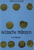 Braunschweig Peter La Baume - Keltische Münzen - Ein Brevier -