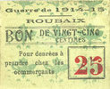FRENCH EMERGENCY NOTES Roubaix (59). Billet. 25 cmes, armoiries (5 mm), var. avec texte pour denrées...), grandes lettres -