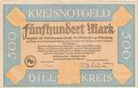 Deutsches Reich Deutschland 500 Mark Notgeldschein DILLENBURG, Kreisausschuß des Dillkreises -