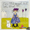 Im 99% angel, but oh, that 1%... - Kunstbillet von Michaela Mara -